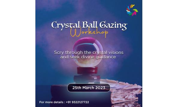 Crystal Ball Gazing Workshop